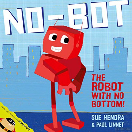 No-Bot, the Robot with No Bottom - Sue Hendra [KSIĄŻKA]