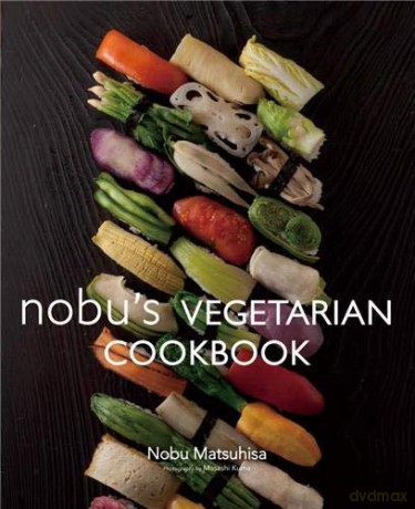 Nobu's Vegetarian Cookbook - Nobu Matsuhisa [KSIĄŻKA]