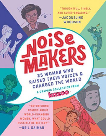 Noisemakers: 25 Women Who Raised Their Voices and Changed the World - A Graphic Collection from Kazoo - Kazoo Magazine [KSIĄŻKA]