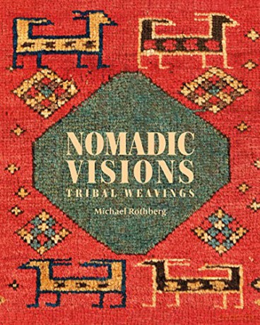 Nomadic Visions: Tribal Weavings from Persia and the Caucasus - Michael Rothberg [KSIĄŻKA]