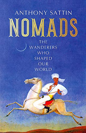 Nomads: The Wanderers Who Shaped Our World - Anthony Sattin [KSIĄŻKA]