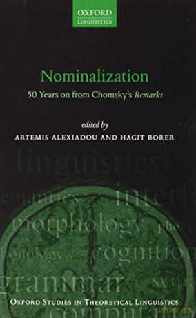 Nominalization: 50 Years on from Chomsky's Remarks: 76 (Oxford Studies in Theoretical Linguistics) - Artemis Alexiadou [KSIĄŻKA]