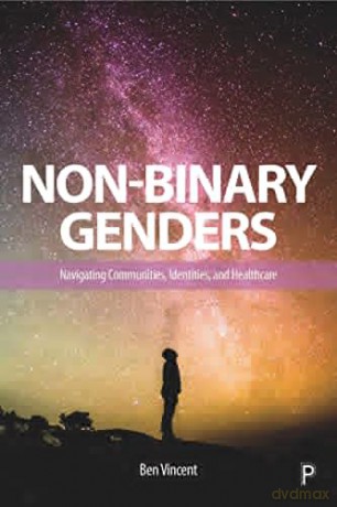 Non-Binary Genders: Navigating Communities, Identities, and Healthcare - Ben Vincent [KSIĄŻKA]