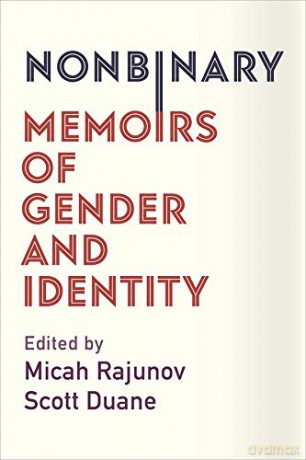 Nonbinary: Memoirs of Gender and Identity - Micah Rajunov [KSIĄŻKA]