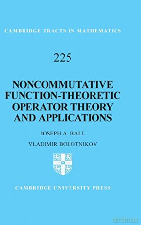 Noncommutative Function-Theoretic Operator Theory and Applications: 225 (Cambridge Tracts in Mathematics, Series Number 225) - Joseph A. Ball [KSIĄŻKA]
