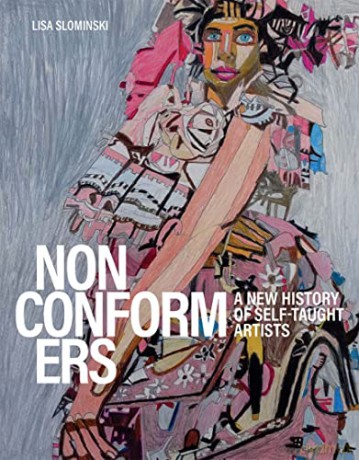 Nonconformers: A New History of Self-Taught Artists - Lisa Slominski [KSIĄŻKA]