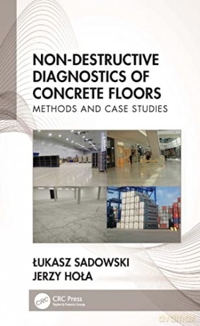Non-Destructive Diagnostics of Concrete Floors: Methods and Case Studies - Łukasz Sadowski [KSIĄŻKA]