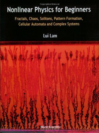 Nonlinear Physics For Beginners: Fractals, Chaos, Solitons, Pattern Formation, Cellular Automata And Complex Systems - Lui Lam [KSIĄŻKA]
