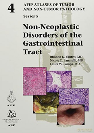 Non-Neoplastic Disorders of the Gastrointestinal Tract (AFIP Atlases of Tumor and Non-Tumor Pathology, Series 5) (AFIP Atlas of Tumor and Non-Tumor Pathology, Series 5) - Rhonda K. Yantiss [KSIĄŻKA]