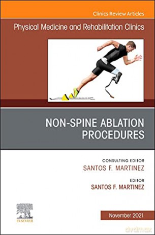 Non-Spine Ablation Procedures, An Issue of Physical Medicine and Rehabilitation Clinics of North America (Volume 32-4) (The Clinics: Radiology, Volume 32-4) - Santos F. Martinez MD [KSIĄŻKA]