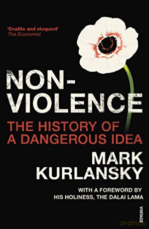 Nonviolence: The History of a Dangerous Idea - Mark Kurlansky [KSIĄŻKA]