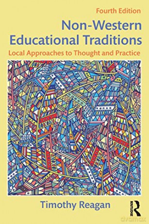 Non-Western Educational Traditions: Local Approaches to Thought and Practice (Sociocultural, Political, and Historical Studies in Education) - Timothy Reagan [KSIĄŻKA]
