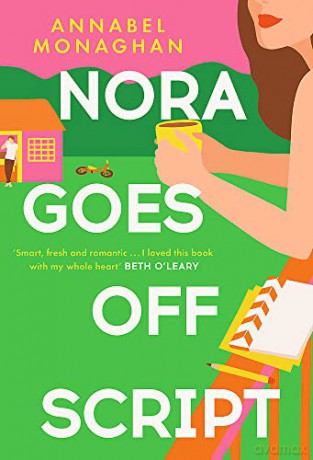 Nora Goes Off Script: A hilarious and heartwarming romance for summer 2022 - Annabel Monaghan [KSIĄŻKA]