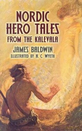 Nordic Hero Tales from the Kalevala - James Baldwin PhD [KSIĄŻKA]