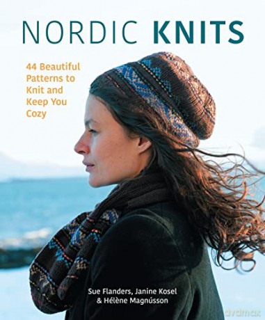 Nordic Knits: 44 Beautiful Patterns to Knit and Keep You Cozy - Sue Flanders [KSIĄŻKA]
