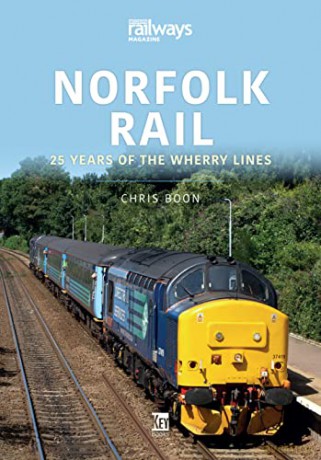 Norfolk Rail: 25 Years of the Wherry Lines (Britain's Railways Series) - Boon Chris [KSIĄŻKA]