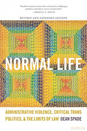 Normal Life: Administrative Violence, Critical Trans Politics, and the Limits of Law - Dean Spade [KSIĄŻKA]