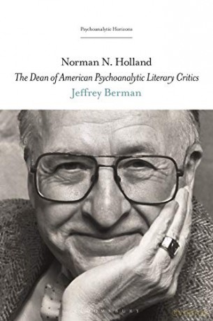 Norman N. Holland: The Dean of American Psychoanalytic Literary Critics (Psychoanalytic Horizons) - Jeffrey Berman [KSIĄŻKA]