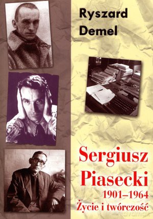 Sergiusz Piasecki 1901-1964. Życie i twórczość - Ryszard Demel [KSIĄŻKA]