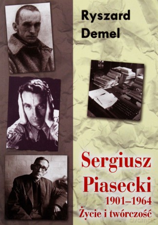 Sergiusz Piasecki 1901-1964. Życie i twórczość - Ryszard Demel [KSIĄŻKA]