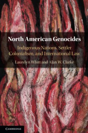 North American Genocides: Indigenous Nations, Settler Colonialism, and International Law - Laurelyn Whitt [KSIĄŻKA]