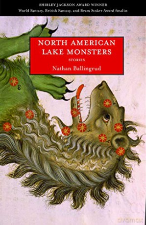 North American Lake Monsters: Stories - Nathan Ballingrud [KSIĄŻKA]