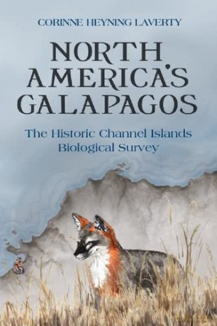 North America's Galapagos: The Historic Channel Islands Biological Survey - Corinne Heyning Laverty [KSIĄŻKA]