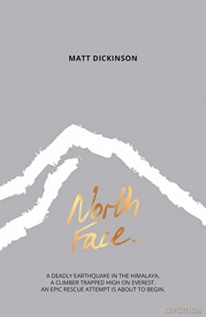 North Face (The Everest Files): A deadly earthquake in the Himalaya. A climber trapped high on Everest. An epic rescue attempt is about to begin.: 2 - Matt Dickinson [KSIĄŻKA]