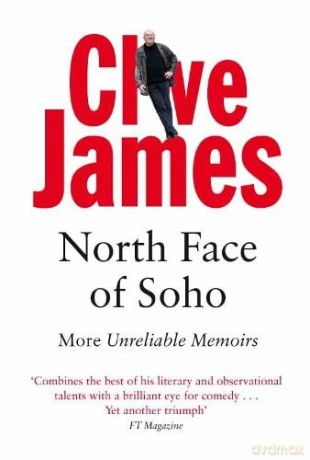 North Face of Soho: Unreliable Memoirs Volume IV: More Unreliable Memoirs (Unreliable Memoirs, 4) - Clive James [KSIĄŻKA]