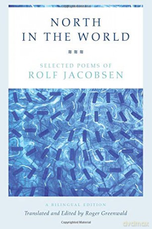 North in the World: Selected Poems of Rolf Jacobsen, A Bilingual Edition - Roger Greenwald [KSIĄŻKA]