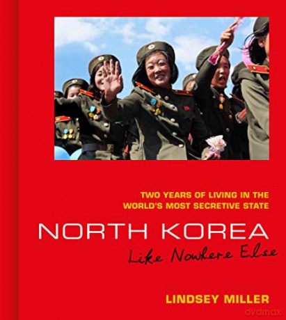 North Korea: Like Nowhere Else: Two Years of Living in the World's Most Secretive State - Lindsey Miller [KSIĄŻKA]