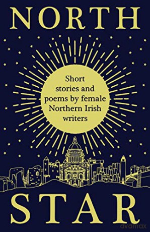 North Star: Short Stories and Poems by Female Northern Irish Writers - Women Aloud NI [KSIĄŻKA]