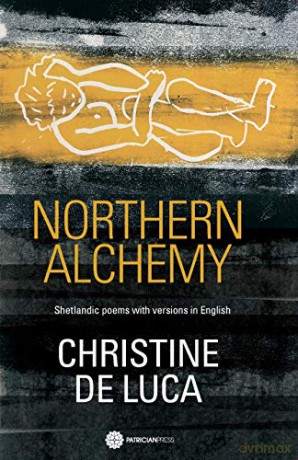 Northern Alchemy: Shetlandic Poems with Versions in English - Christine De Luca [KSIĄŻKA]