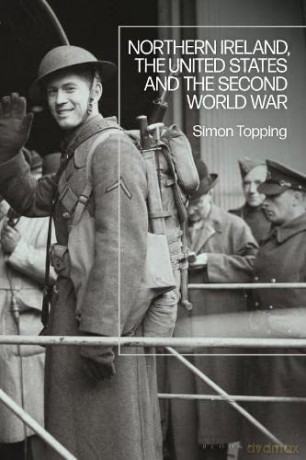 Northern Ireland, the United States and the Second World War: Faithful Sentinel - Dr Simon Topping [KSIĄŻKA]