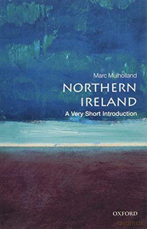 Northern Ireland: A Very Short Introduction (Very Short Introductions) - Marc Mulholland [KSIĄŻKA]