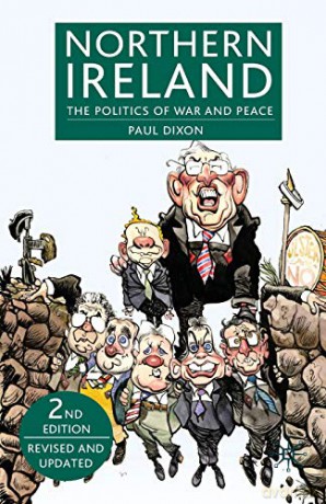 Northern Ireland: The Politics of War and Peace: The Politics of War and Peace (Revised, Updated) - Paul Dixon [KSIĄŻKA]