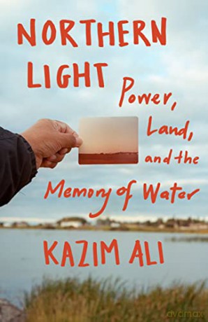 Northern Light: Power, Land, and the Memory of Water - Kazim Ali [KSIĄŻKA]
