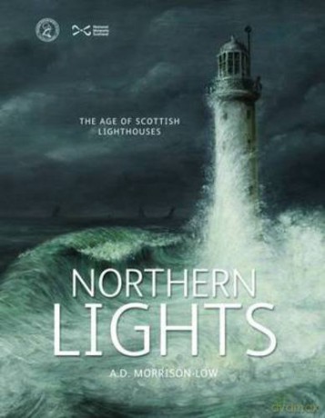 Northern Lights: The Age of Scottish Lighthouses - Alison Morrison-Low [KSIĄŻKA]