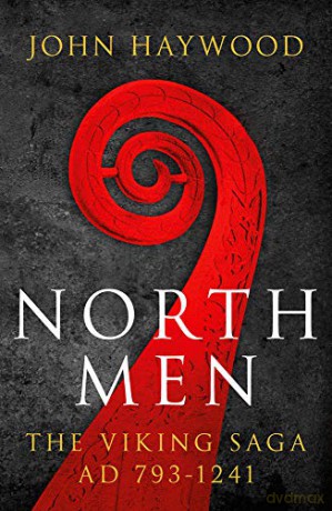 Northmen: The Viking Saga 793-1241 - John Haywood [KSIĄŻKA]