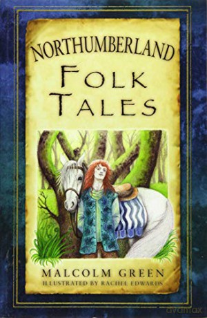 Northumberland Folk Tales (Folk Tales: United Kingdom) - Malcolm Green [KSIĄŻKA]