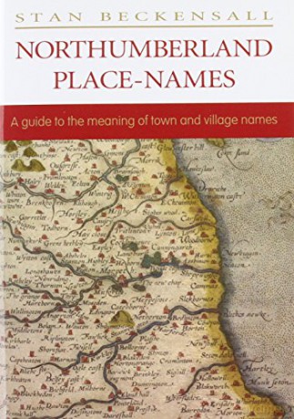 Northumberland Place Names: A Guide to the Meaning of Town and Village Names - Stan Beckensall [KSIĄŻKA]