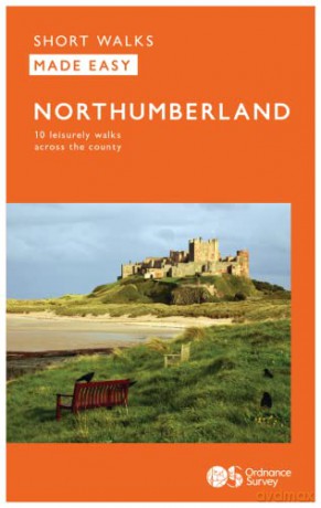 Northumberland Short Walks Made Easy | Ordnance Survey | 10 Accessible Walks For Everybody | Guidebook | Peak District | Walks | Adventure: 10 Leisurely Walks (OS Short Walks Made Easy): 4 - Ordnance Survey [KSIĄŻKA]