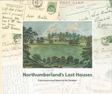 Northumberland's Lost Houses: A Picture Postcard history - Jim Davidson [KSIĄŻKA]