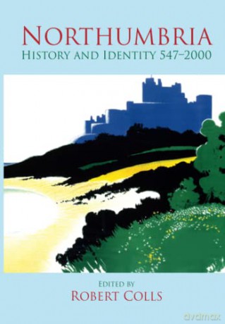 Northumbria History and Identity: History and Identity 547-2000 - Robert Colls [KSIĄŻKA]