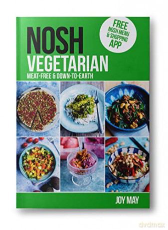 NOSH Vegetarian: Down-to-earth Meat-free recipes: Meat-free and Down-to-Earth - Joy May [KSIĄŻKA]