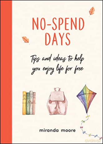 No-Spend Days: Tips and Ideas to Help You Enjoy Life for Free - Miranda Moore [KSIĄŻKA]