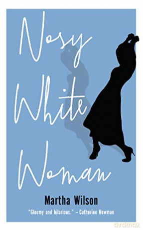 Nosy White Woman: Stories - Martha Wilson [KSIĄŻKA]