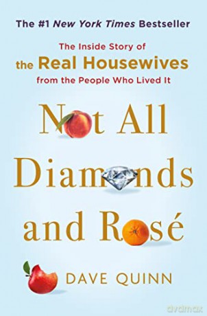 Not All Diamonds and Rosé: The Inside Story of the Real Housewives from the People Who Lived It - Quinn [KSIĄŻKA]