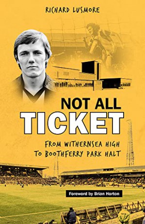 Not All Ticket: From Withernsea High to Boothferry Park Halt - Richard Lusmore [KSIĄŻKA]