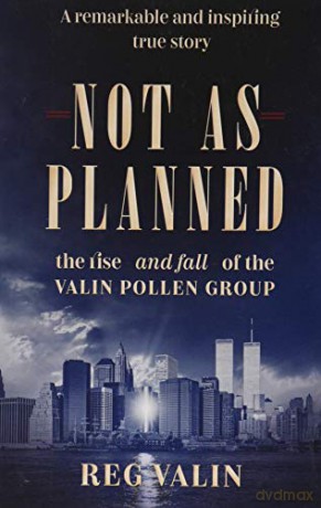 Not As Planned: the rise - and fall - of the Valin Pollen Group - Reg Valin [KSIĄŻKA]